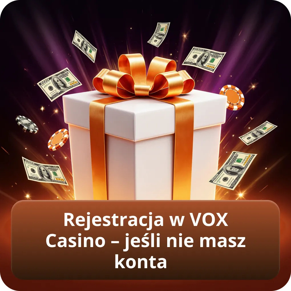 Rejestracja w VOX Casino jeśli nie masz konta