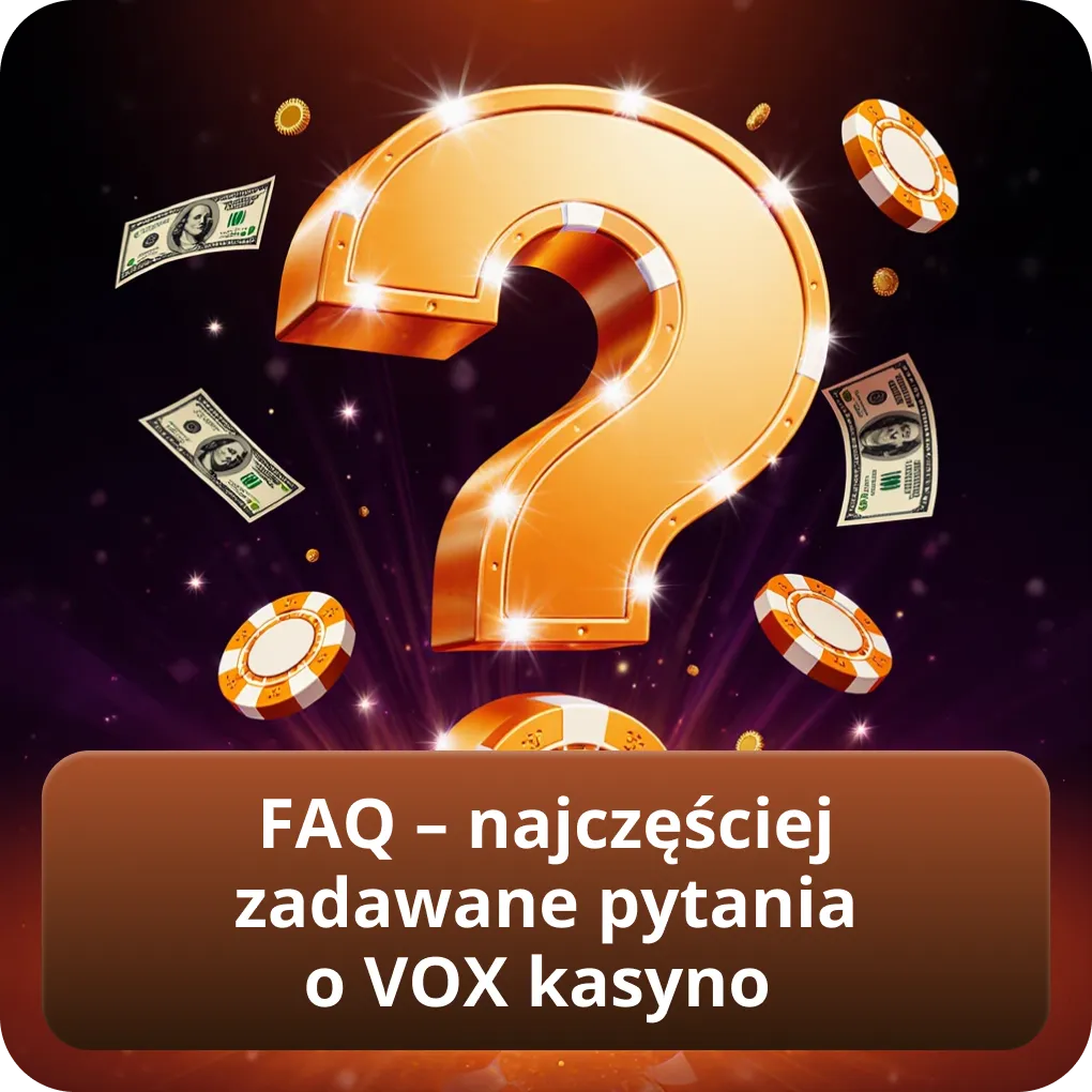 FAQ – najczęściej zadawane pytania o VOX kasyno